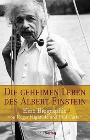 Die geheimen Leben des Albert Einstein - Eine Biographie - Roger Highfield, Paul Carter