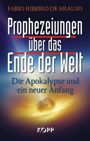 Prophezeiungen über das Ende der Welt - Die Apokalypse und ein neuer Anfang - Fabio Ribeiro de Araujo