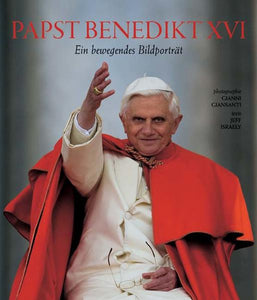 Papst Benedikt XVI. - Ein bewegendes Bildporträt - Jeff Israely, Gianni Giansanti