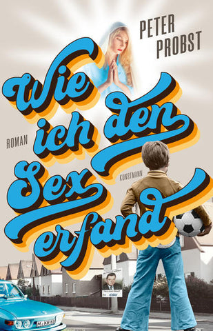 Wie ich den Sex erfand - Peter Probst
