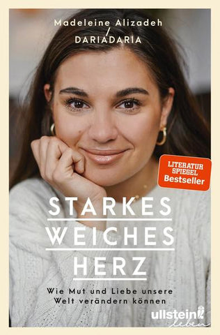 Starkes weiches Herz - Wie Mut und Liebe unsere Welt verändern können - Madeleine Alizadeh (dariadaria)