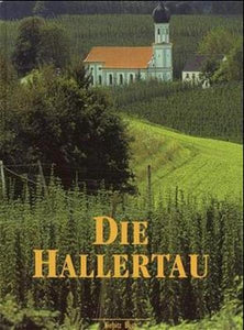 Die Hallertau - Hopfenland. Heimatbuch - Dieter Vogel