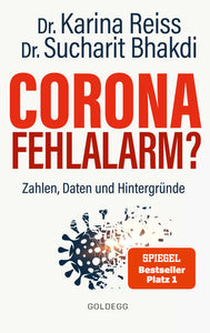 Corona Fehlalarm? Zahlen, Daten und Hintergründe. Zwischen Panikmache und Wissenschaft: welche Maßnahmen sind im Kampf gegen Virus und COVID-19 sinnvoll? ORIGINAL - Zahlen, Daten und Hintergründe - Sucharit Bhakdi, Karina Reiss
